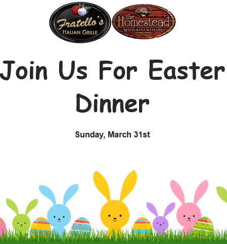 Fratello's & Homestead Restaurants - Easter Dinner - Fratello's ...